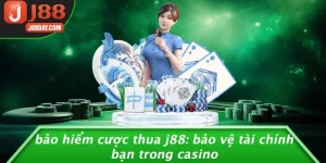 BẢO HIỂM CƯỢC THUA J88