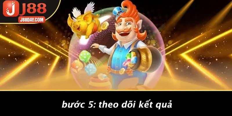 Bước 5: Theo Dõi Kết Quả