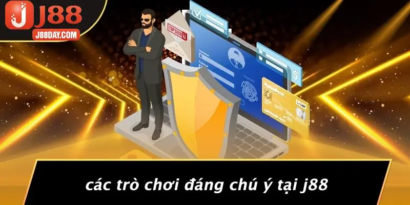Các Trò Chơi Đáng Chú Ý Tại J88