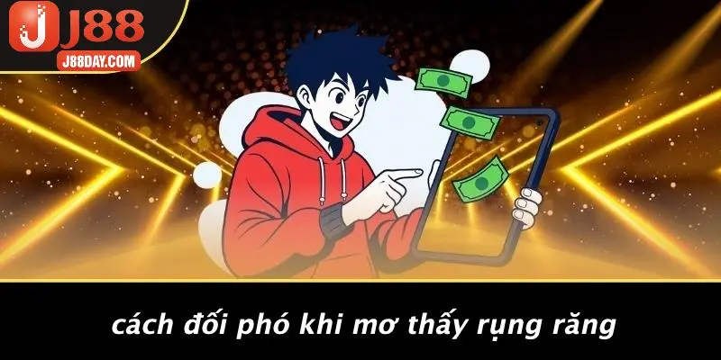 Cách Đối Phó Khi Mơ Thấy Rụng Răng