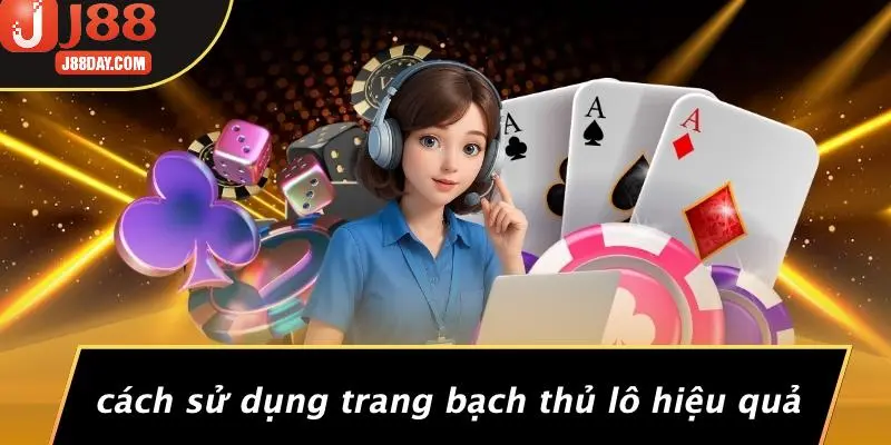 Cách Sử Dụng Trang Bạch Thủ Lô Hiệu Quả