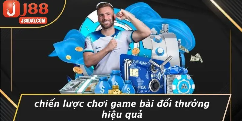 Chiến Lược Chơi Game Bài Đổi Thưởng Hiệu Quả