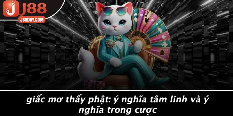 Giấc Mơ Thấy Phật: Ý Nghĩa Tâm Linh Và Ý Nghĩa Trong Cược