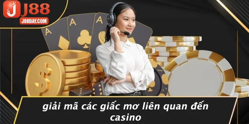 Giải Mã Các Giấc Mơ Liên Quan Đến Casino