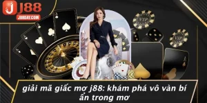GIẢI MÃ GIẤC MƠ J88