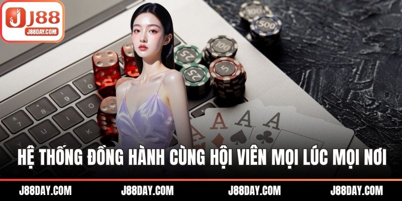 Hệ thống đồng hành cùng hội viên mọi lúc mọi nơi