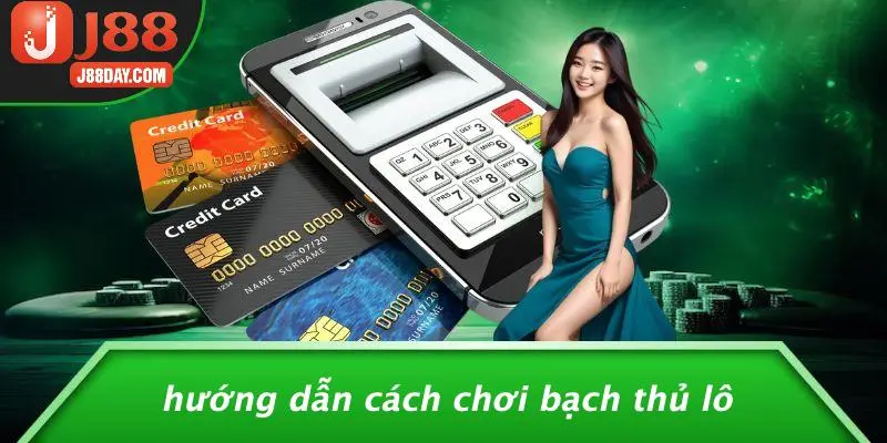 Hướng Dẫn Cách Chơi Bạch Thủ Lô