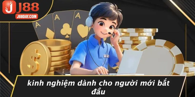 Kinh Nghiệm Dành Cho Người Mới Bắt Đầu