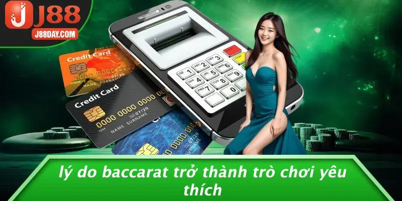 Lý Do Baccarat Trở Thành Trò Chơi Yêu Thích