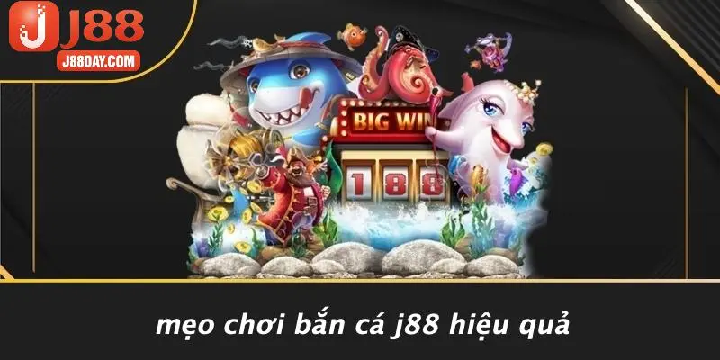 Mẹo Chơi Bắn Cá J88 Hiệu Quả
