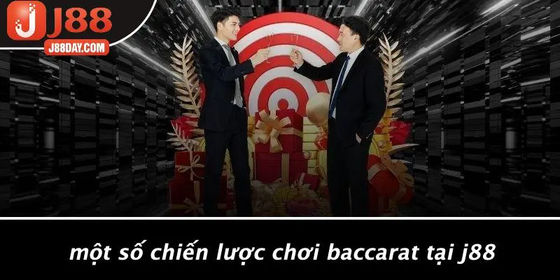 Một Số Chiến Lược Chơi Baccarat Tại J88