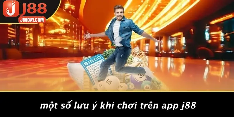 Một Số Lưu Ý Khi Chơi Trên App J88