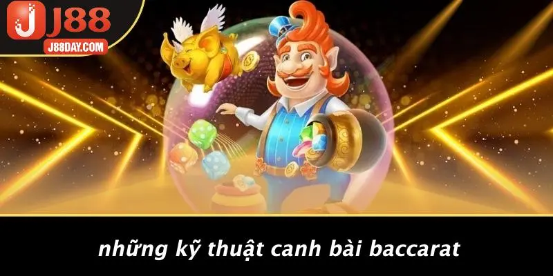 Những Kỹ Thuật Canh Bài Baccarat