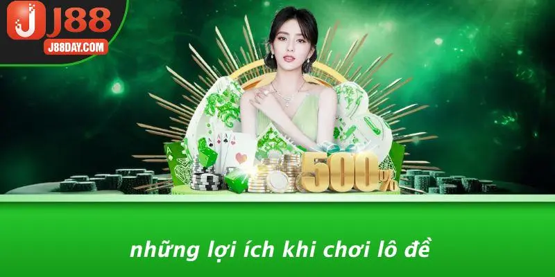 Những Lợi Ích Khi Chơi Lô Đề