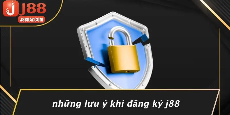 Những Lưu Ý Khi Đăng Ký J88