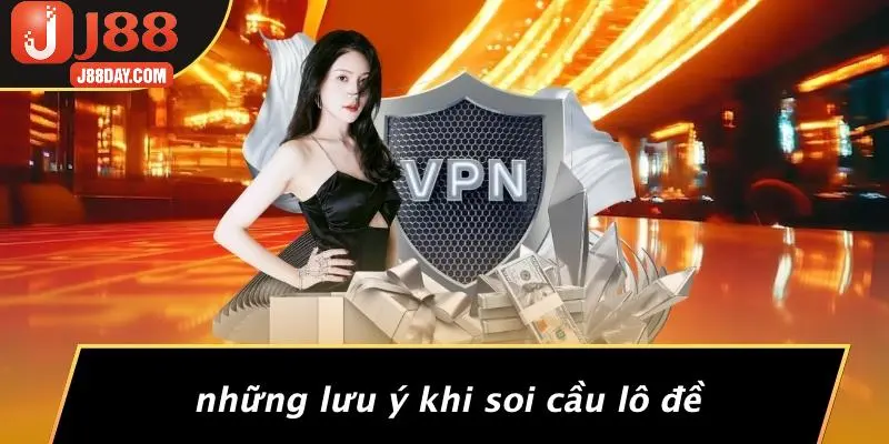 Những Lưu Ý Khi Soi Cầu Lô Đề