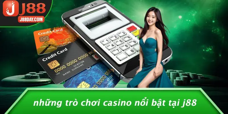 Những Trò Chơi Casino Nổi Bật Tại J88