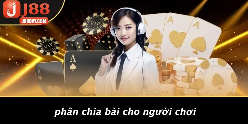 Phân Chia Bài Cho Người Chơi