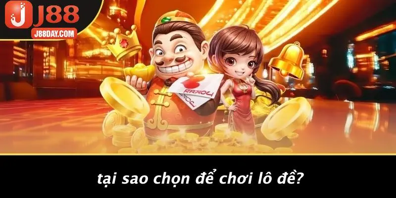 Tại Sao Chọn Để Chơi Lô Đề?