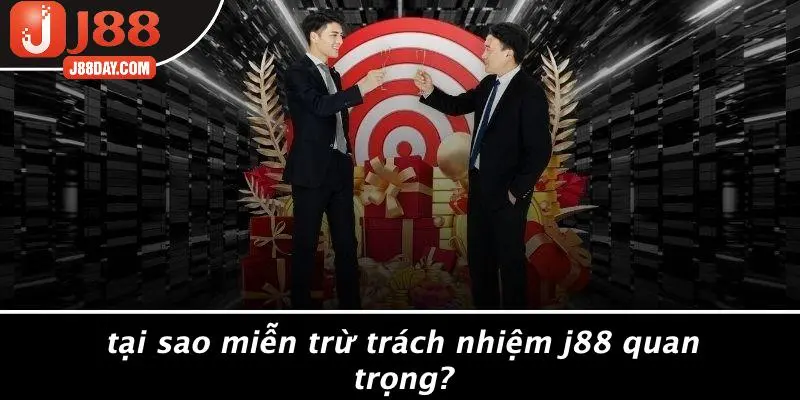 Tại Sao Miễn Trừ Trách Nhiệm J88 Quan Trọng?