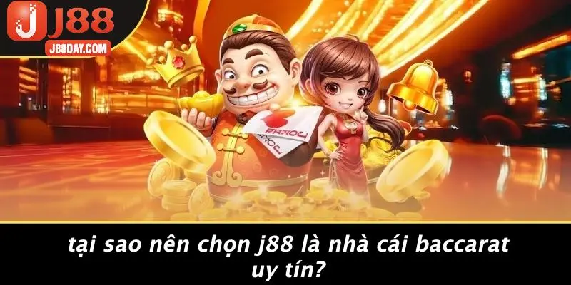 Tại Sao Nên Chọn J88 Là Nhà Cái Baccarat Uy Tín?