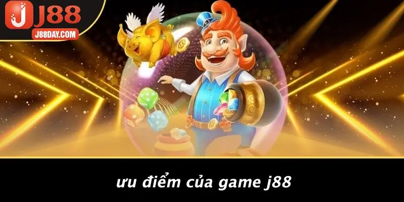 Ưu Điểm Của Game J88